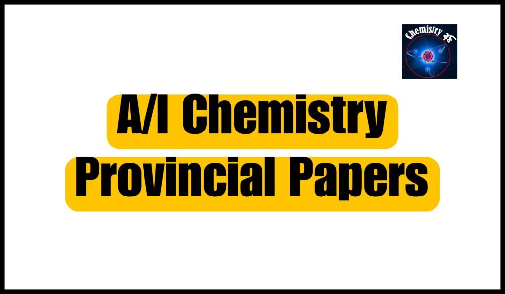 A/l chemistry provincial papers