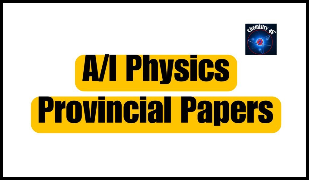 A/l physics provincial papers