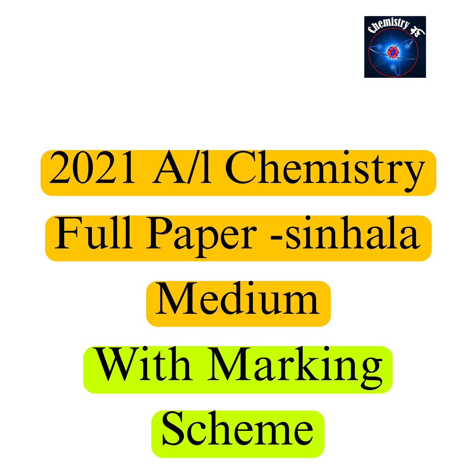 2021 A/l Chemistry paper with marking scheme sinhala medium
