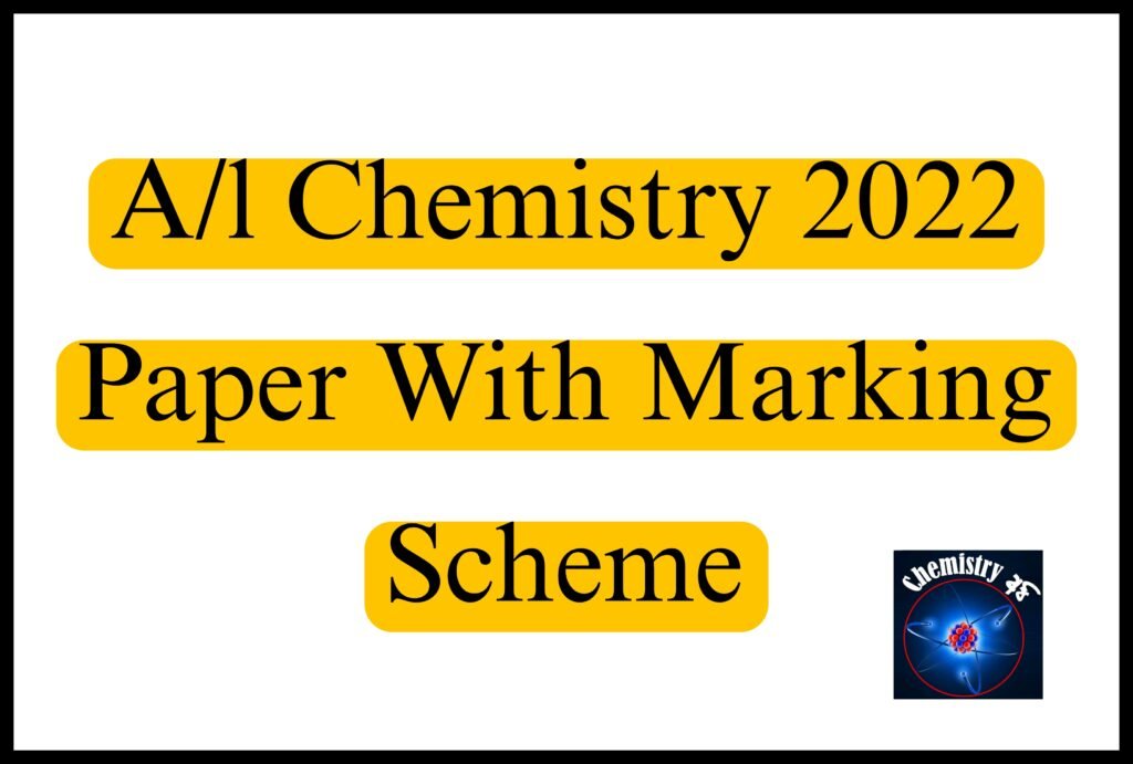 A/l chemistry 2022 paper with marking scheme